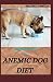 Produktbild COMPLETE GUIDE TO ANEMIC DOG DIET: Quick and easy to prepare recipes for Dogs to boost their Red blood Cell!