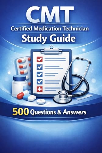 CMT Study Guide: Certified Medication Technician Exam Prep — 500 Practice Questions & Answers with Rationales (Angel Whitney Healthcare Exam Prep Series)