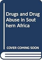 Drugs and Drug Abuse in Southern Africa 0627015387 Book Cover