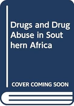 Drugs and Drug Abuse in Southern Africa