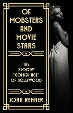 Book cover OF MOBSTERS AND MOVIE STARS: The Bloody "Golden Age" of Hollywood