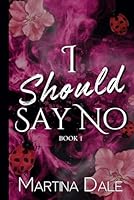 I Should Say No: Single Dad, Forbidden Romance B0F58ZWQXS Book Cover