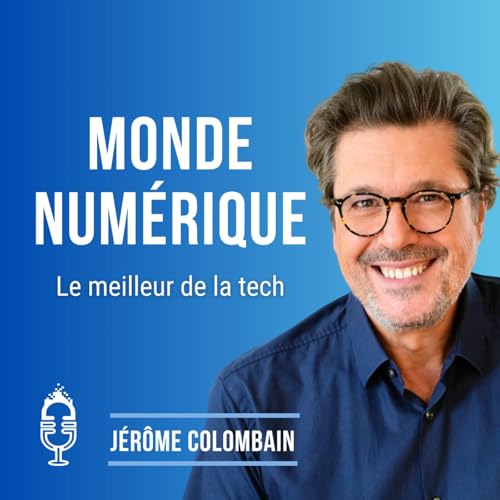 Monde Num&eacute;rique (Actu Tech) Podcast Por Jerome Colombain capa