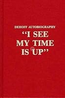 "I See My Time Is Up": DeHoff Autobiography B00071X2H0 Book Cover