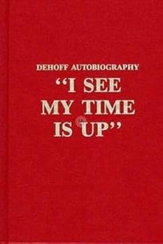 Hardcover "I See My Time Is Up": DeHoff Autobiography Book