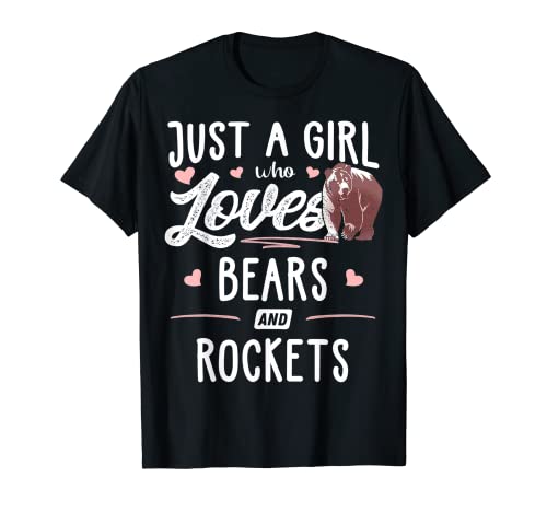 Oso de regalo Just A Girl Who Loves Bears And Rockets Camiseta
