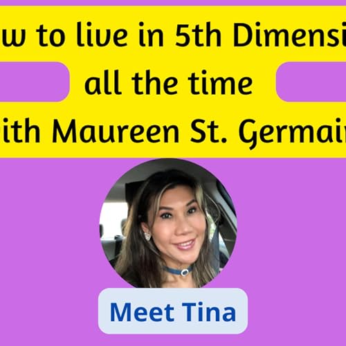 #26 How to Step into 5 D and stay there , 6 wk practice is in this video with Maureen St. Germain