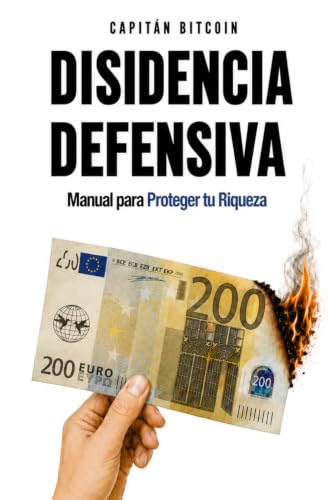 Disidencia Defensiva: Manual para Proteger tu Riqueza y tu Libertad (Disidencia Activa) (Spanish Edition)