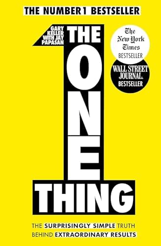The One Thing: The Surprisingly Simple Truth Behind Extraordinary Results