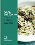 Classic Italian Recipes: 75 signature dishes