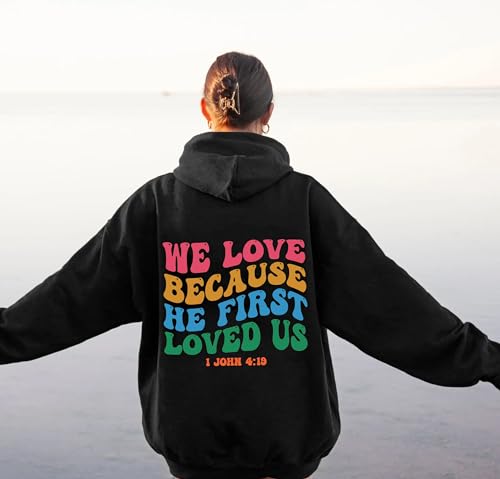 We Love Because He First Loved Us Hoodie, Trendy Bible Verse Sweatshirt, Bible Jesus Lover Gift, Jesus Hoodie, Christian Apparel, gifts4