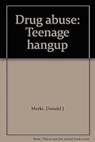 Drug Abuse: Teenage Hangup B0006XEHN2 Book Cover