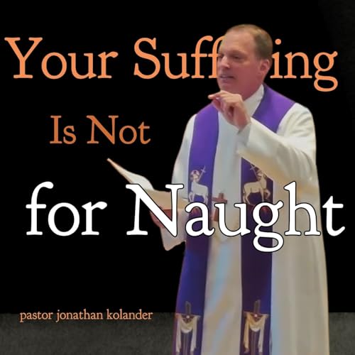 Your Suffering Is Not for Naught