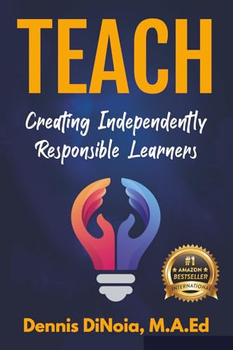 TEACH: Creating Independently Responsible Learners