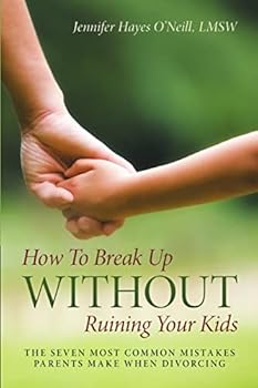 Paperback How To Break Up Without Ruining Your Kids: The Seven Most Common Mistakes Parents Make When Divorcing Book
