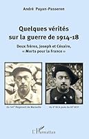 Quelques vérités sur la guerre de 1914-18: Deux frères, Joseph et Césaire, morts pour la France"" (French Edition) 2343125155 Book Cover