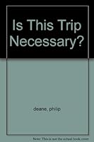 Is This Trip Necessary? B0006C0HFU Book Cover