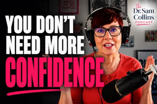 You Don't Need More Confidence