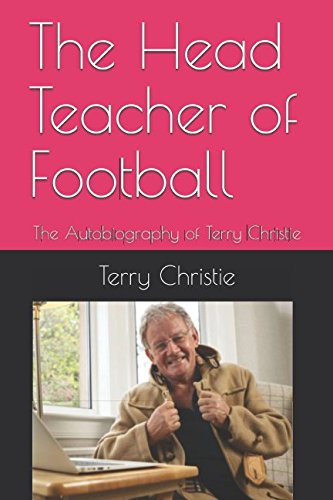 The Head Teacher of Football: The Autobiography of Terry Christie