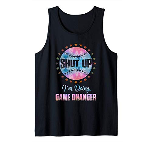 Shut Up I'm Doing Game Changer Baseball Funny Tank Top
