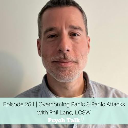 Episode 251 | Overcoming Panic & Panic Attacks with Phil Lane, LCSW Podcast Por  arte de portada