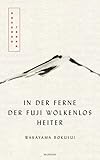 In der Ferne der Fuji wolkenlos heiter: Moderne Tanka. Mit fünf meisterhaften Kalligrafien des Autors