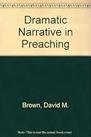 Dramatic Narrative in Preaching (More effective preaching series) 0817009116 Book Cover