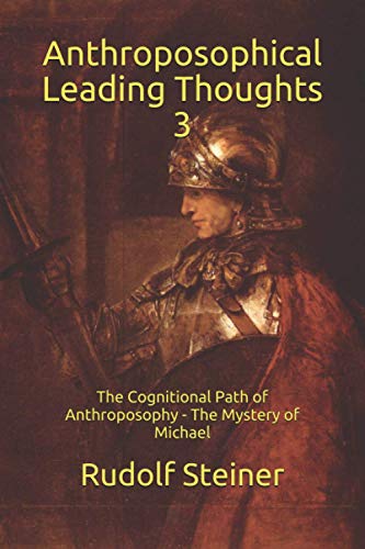 Anthroposophical Leading Thoughts 3: The Cognitional Path of Anthroposophy - The Mystery of Michael (Work in Light of the Christmas Conference)