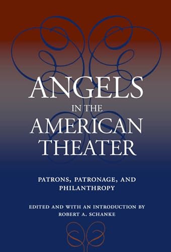 Angels in the American Theater: Patrons, Patronage, and Philanthropy (Theater in the Americas)