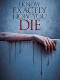 I Know Exactly How You Die