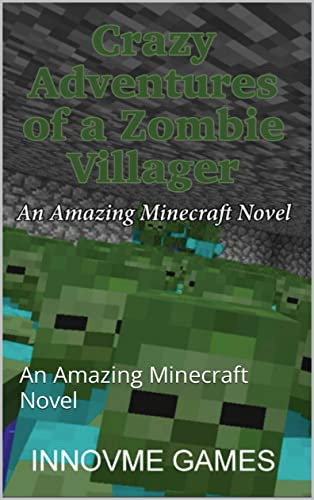 Crazy Adventures of a Zombie Villager: An Amazing Minecraft Novel (English Edition)