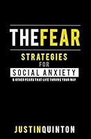The Fear: Strategies For Social Anxiety & Other Fears That Life Throws Your Way 1511725397 Book Cover