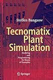 Tecnomatix Plant Simulation: Modeling and Programming by Means of Examples