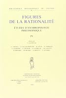 Figures de la Rationalite. Etudes d'Anthropologie Philosophique IV 9068313177 Book Cover