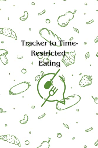 Tracker to Time-Restricted Eating: Achieve Optimal Health through Meal Timing