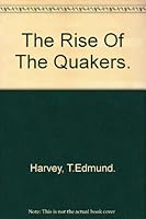 The Rise of the Quakers B0014J3E1I Book Cover