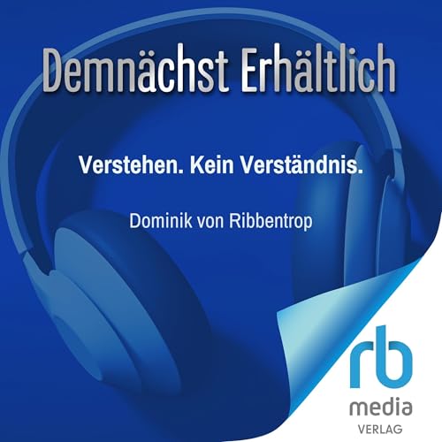Verstehen. Kein Verständnis. Audiolibro Por Dominik von Ribbentrop arte de portada