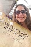 Amtrak's Best Kept Secret:: A guide to traveling the U.S.A. with a Rail Pass