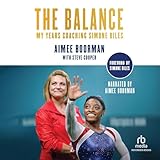 The Balance: My Years Coaching Simone Biles