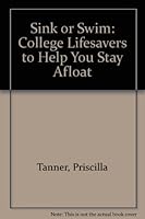 Sink or Swim: College Lifesavers to Help You Stay Afloat 0961667303 Book Cover