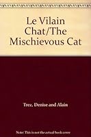 Le Vilain Chat/The Mischievous Cat B000J6B0XG Book Cover