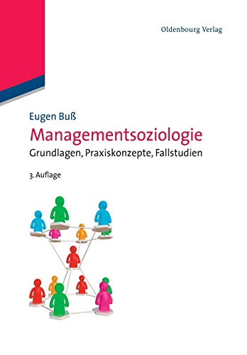 Managementsoziologie (German Edition): Grundlagen, Praxiskonzepte, Fallstudien