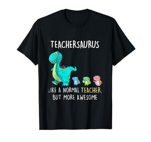 Dinosaurs Teachersaurus Like A Normal Teacher T-Shirt