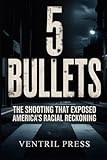 5 BULLETS: The Shooting That Exposed America's Racial Reckoning