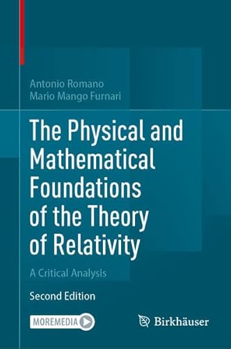 The Physical and Mathematical Foundations of the Theory of Relativity: A Critical Analysis