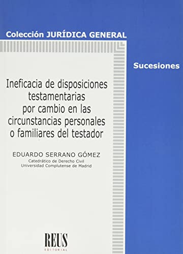 Portada de Ineficacia de disposiciones testamentarias por cambio en las circunstancias personales o familiares del testador