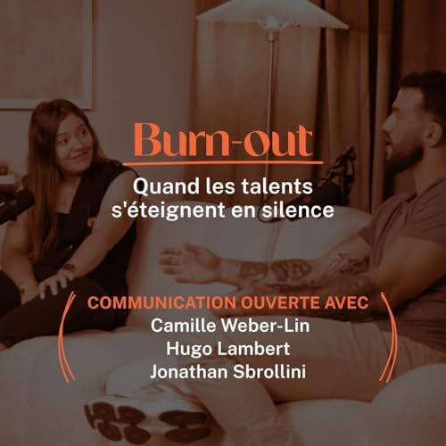 Ep. 1 Burn-out: quand les talents s'&eacute;teignent en silence