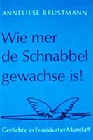 Wie mer de Schnabbel gewachse is! : Gedichte in Frankfurter Mundart. Signiert vom Autor. 3782902793 Book Cover
