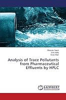 Analysis of Trace Pollutants from Pharmaceutical Effluents by HPLC 3659715352 Book Cover
