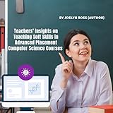 Teachers’ Insights on Teaching Soft Skills in Advanced Placement Computer Science Courses